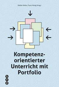 Kompetenzorientierter Unterricht mit Portfolio - Stefan Keller - E-Book