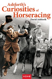 Ashforth's Curiosities of Horseracing - David Ashforth - E-Book