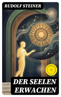 Der Seelen Erwachen - Rudolf Steiner - E-Book