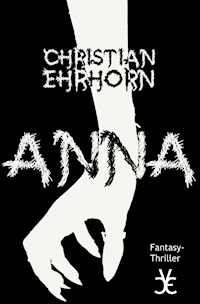 ANNA - Christian Ehrhorn - E-Book