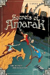 Secrets of Amarak (2). Stadt der Schatten - T. Spexx - E-Book