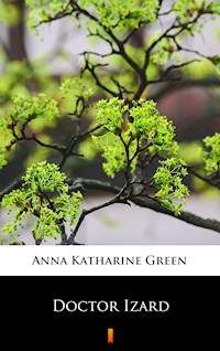 Doctor Izard - Anna Katharine Green - E-Book