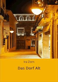 Das Dorf Alt - Ira Zorn - E-Book