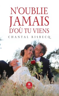 N’oublie jamais d’où tu viens - Chantal Risbecq - E-Book