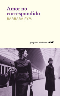 Amor no correspondido - Barbara Pym - E-Book