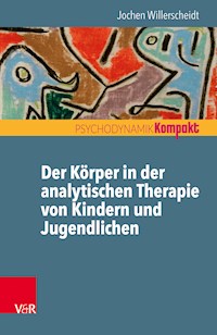 Der Körper in der analytischen Therapie von Kindern und Jugendlichen - Jochen Willerscheidt - E-Book
