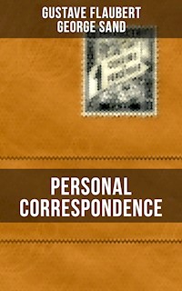 Personal Correspondence Between Gustave Flaubert & George Sand - Gustave Flaubert - E-Book