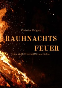 Rauhnachtsfeuer - Christine Kulgart - E-Book