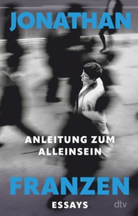 Anleitung zum Alleinsein - Jonathan Franzen - E-Book
