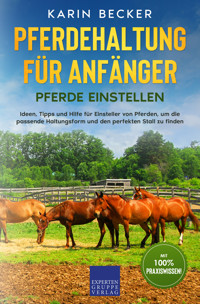 Pferdehaltung für Anfänger: Pferde Einstellen - Karin Becker - E-Book