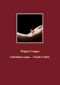 L’abécédaire coquin… d’Anaïs à Chloé. - Brigitte Lesigne - E-Book