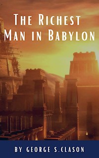 The Richest Man in Babylon - George S. Clason - E-Book