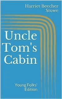 Uncle Tom's Cabin. Young Folks' Edition - Harriet Beecher Stowe - E-Book