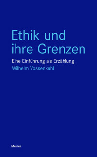 Ethik und ihre Grenzen - Wilhelm Vossenkuhl - E-Book