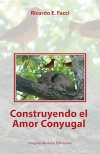 Construyendo el amor conyugal - Ricardo E. Facci - E-Book