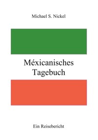 Méxicanisches Tagebuch - Michael S. Nickel - E-Book