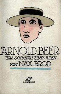 Arnold Beer: Das Schicksal eines Juden - Brod, Max - kostenlos E-Book
