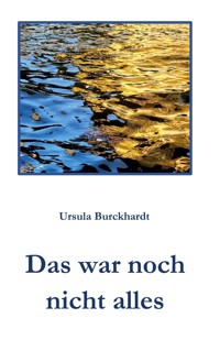 Das war noch nicht alles - Ursula Burckhardt - E-Book