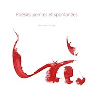 Poésies peintes et spontanées - Jean-Marc Ortéga - E-Book