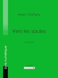 Vers les saules - Ligaran - E-Book