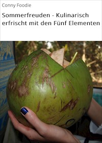 Sommerfreuden - Kulinarisch erfrischt mit den Fünf Elementen - Conny Foodie - E-Book