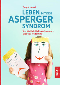 Leben mit dem Asperger-Syndrom - Tony Attwood - E-Book