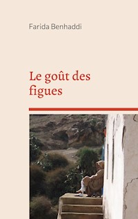 Le goût des figues - Farida Benhaddi - E-Book