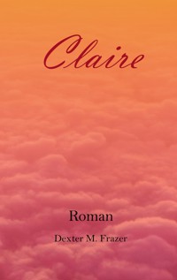 Claire - Dexter M. Frazer - E-Book