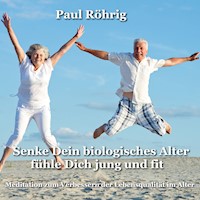 Senke Dein biologisches Alter fühle Dich jung und fit - Paul Röhrig - Hörbuch