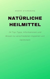 Natürliche Heilmittel - Andre Sternberg - E-Book