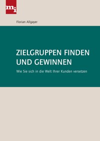 Zielgruppen finden und gewinnen - Florian Allgayer - E-Book