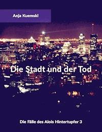 Die Stadt und der Tod - Anja Kuemski - E-Book