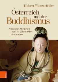 Österreich und der Buddhismus - Hubert Weitensfelder - E-Book