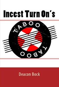 Incest Turn On's: Taboo Erotica - Deacon Bock - E-Book