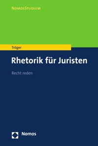 Rhetorik für Juristen - Thilo Tröger - E-Book