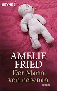 Der Mann von nebenan - Amelie Fried - E-Book