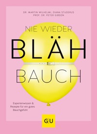 Nie wieder Blähbauch - Dr. med. Martin Wilhelmi - E-Book