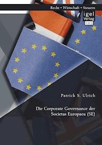 Die Corporate Governance der Societas Europaea (SE) - Patrick S. Ulrich - E-Book