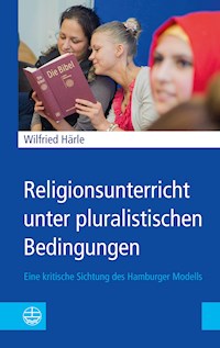 Religionsunterricht unter pluralistischen Bedingungen - Wilfried Härle - E-Book