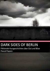 Dark Sides of Berlin - Pascal Papara - E-Book