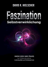 Faszination Selbstverwirklichung - David R. Hielscher (Dipl. Soz.) - E-Book