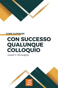 Come superare con successo qualunque colloquio - Joseph V. McCaughey - E-Book