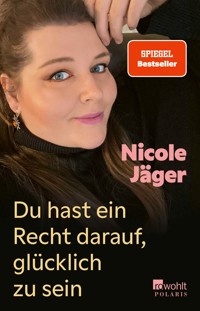 Du hast ein Recht darauf, glücklich zu sein - Nicole Jäger - E-Book