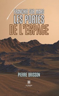 Franchir sur Mars les portes de l’espace - Pierre Brisson - E-Book