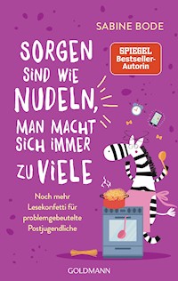Sorgen sind wie Nudeln, man macht sich immer zu viele - Sabine Bode - E-Book