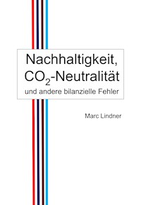 Nachhaltigkeit, CO2-Neutralität und andere bilanzielle Fehler - Marc Lindner - E-Book