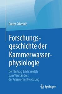 Forschungsgeschichte der Kammerwasserphysiologie - Dieter Schmidt - E-Book