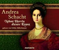 Nehmt Herrin diesen Kranz - Andrea Schacht - Hörbuch