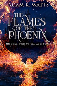 The Flames Of The Phoenix - Adam K. Watt - E-Book