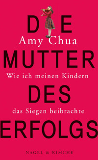 Die Mutter des Erfolgs - Amy Chua - E-Book + Hörbuch